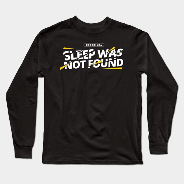 Error 404: Sleep was not found Long Sleeve T-Shirt by stokedstore